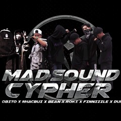 MAD SOUND CYPHER - OBITO x Nhạc Bụi x Bean x Roki x Finnizzle x Dun