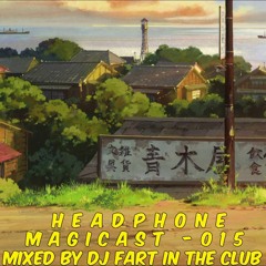 M a g i c a s t - 0 1 5 🎇 - DJ Fart In The Club