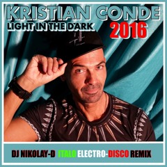 KRISTIAN CONDE - Light In The Dark(DJ NIKOLAY-D ITALO ELECTRO-DISCO REMIX 2016)