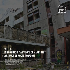 Vilith - Absence Of Happiness (Original Mix) - Absence Of Facts - AOF007 - 002