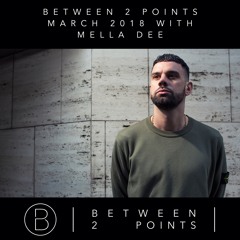 Mark Fanciulli Presents Between 2 Points | March 2018 w/ Mella Dee