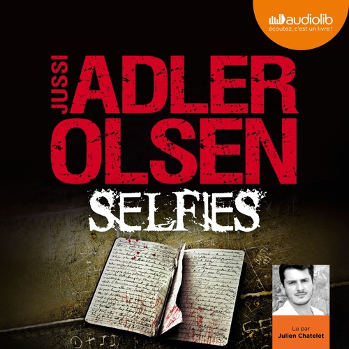 "Selfies" de Jussi Adler-Olsen lu par Julien Chatelet