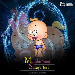 Mujhko Yaad Sataye Teri (Remix) - DJ RI8