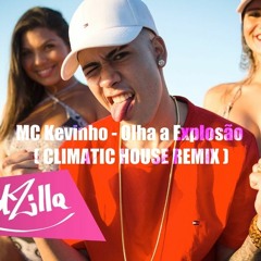 MC Kevinho - Olha A Explosão ( CLIMATIC HOUSE REMIX )