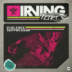 Irving Force - Violence Supressor (Hollywood Burns Remix)