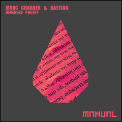 PREMIERE: Marc Grabber & Bastian - Reversed Poetry [Manual Music]