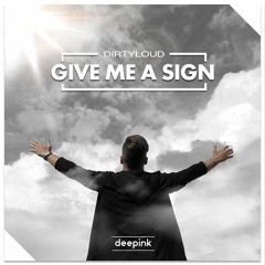 Dirtyloud - Give Me A Sign