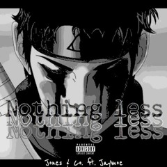 Nothing Less Ft. Jaymoe (Prod. The Martinez)