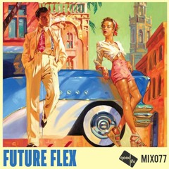 Good Life Mix 77: Future Flex