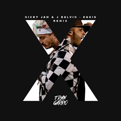 Stream Nicky Jam & J. Balvin - X (EQUIS) ❌ (Fran Garro Remix) by FRAN GARRO  | Listen online for free on SoundCloud