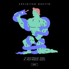 Martin Waslewski - Aquarius | Exploited Ghetto