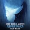 下载视频: Cirque Du Soleil Vs. NWYR - Alegria Dragon (TOSAK Mashup)