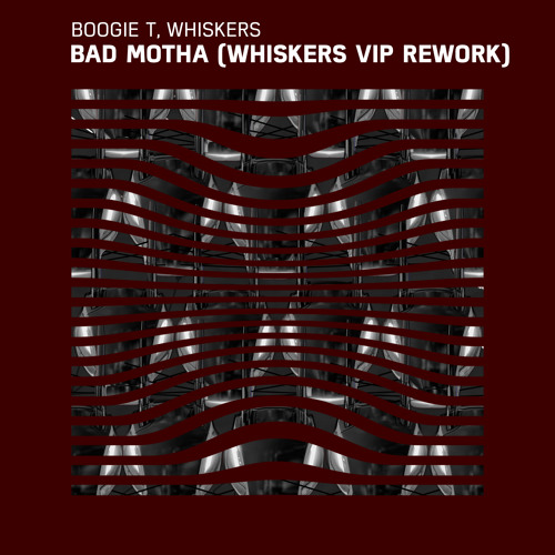 Boogie T & Whiskers - Bad Motha (Whiskers VIP Rework)