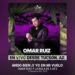Omar Ruiz Mix 2 - Ando Bien - Yo En Mi Vuelo (Live Tucson, AZ. 2018)