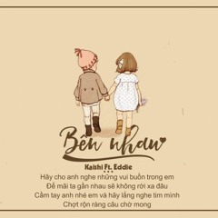 Bên Nhau - Kaishi Ft. Eddie