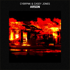 CYBRPNK & Casey Jones - Arson