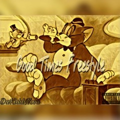 Good Times Freestyle