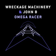 Wreckage Machinery & John B - Omega Racer