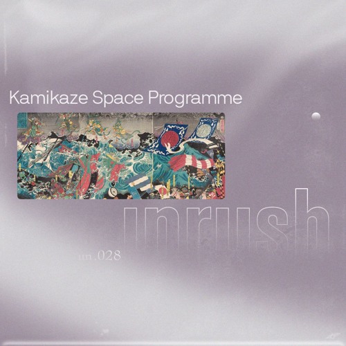 028 - Unrushed by Kamikaze Space Programme