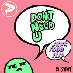 Botnek - Don't Need U (Junk Food Flip)