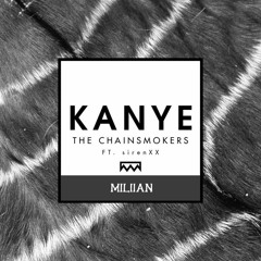 The Chainsmoker Ft. Siren XX - Kanye (Miliian Remix)