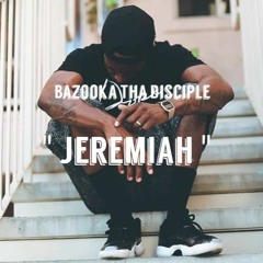 Bazooka Tha Disciple  - Jeremiah