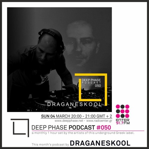 Draganeskool Podcast Deep Phase #050/04.03.2018@Enter FM Greece