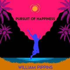William Pippins - Pursuit Of  Happiness