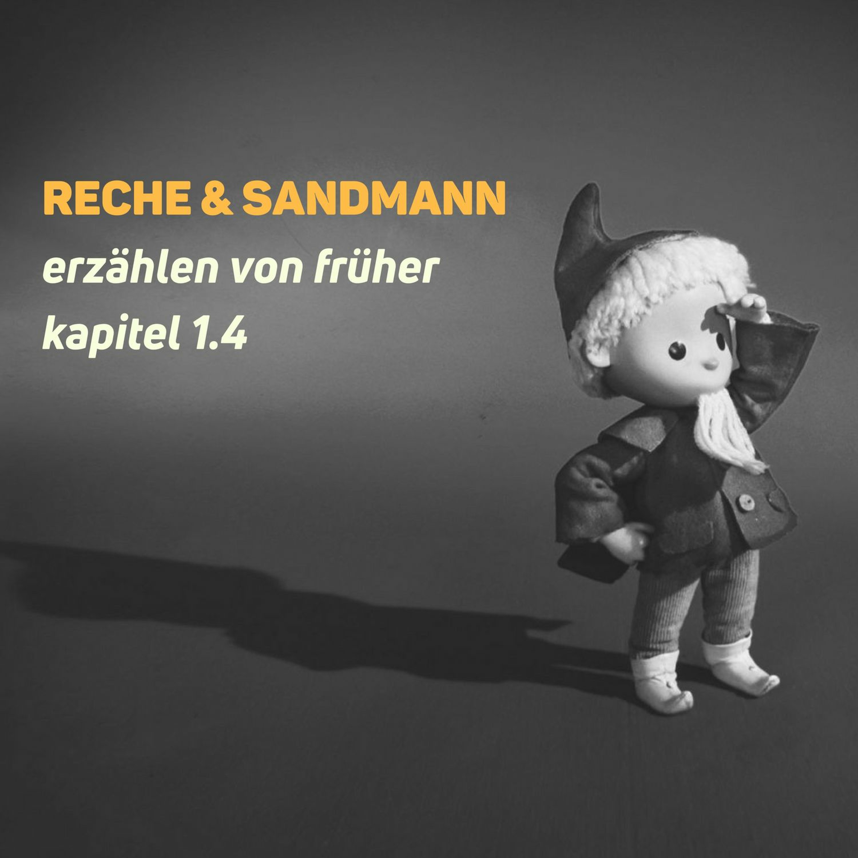 Reche & Sandmann Erzählen Von Früher Kapitel 1.4 episode artwork