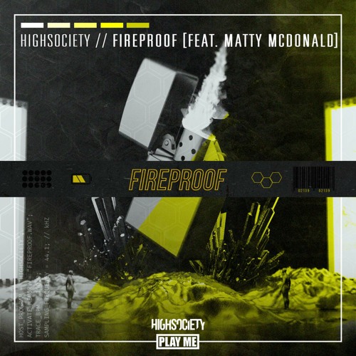 HIGHSOCIETY - Fireproof (feat. Matty McDonald)