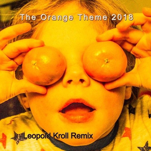 Orange theme ( Leopold Kroll Remix ) 2018