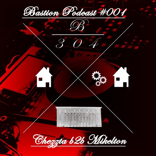 Bastion 304 Podcast #001 Chezzta B2B Mikelton