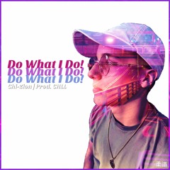 Do What I Do. [prod. RXMEN] (ALL Streaming Platforms)