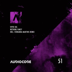 Viper XXL - Nothing Fancy EP [Audiocode 051] Previews