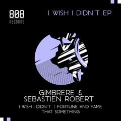 Gimbrère & Sebastien Robert - I Wish I Didn't (Original Mix) EOER035