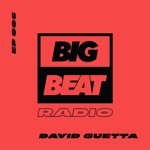 Big Beat Radio: EP #006 - David Guetta