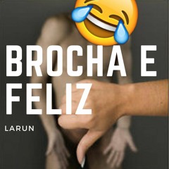 Brocha e Feliz (prod. destructtheplanet)