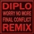 Artwork for DIPLO - WORRY NO MORE (FINAL CONFLICT REMIX)FREE DL