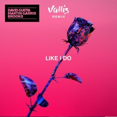 David Guetta, Martin Garrix & Brooks - Like I Do (Vallis Remix)