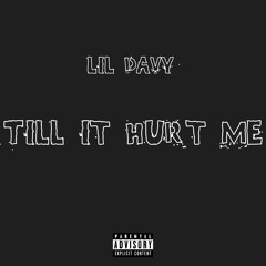Till It Hurt Me