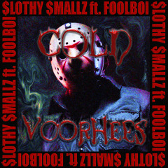 $lothy $mallz - Cold Voorhees ft. Fxxl