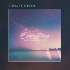 Sunset Neon - Everything (Televisor Remix)