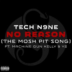 Tech N9ne - No Reason (The Mosh Pit Song) ft. Machine Gun Kelly & Y2