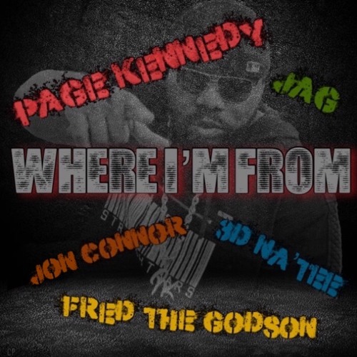 Where I'm From feat. Fred The Godson - 3D Na'tee - Jon Connor - Jag