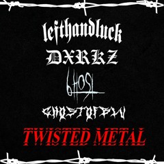 Twisted Metal Ft. Dxrkz, Holy 6host, ghostofblu