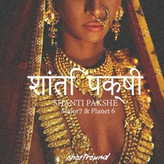 Shanti Pakshe (Shortround Bootleg) - Major7 & Planet