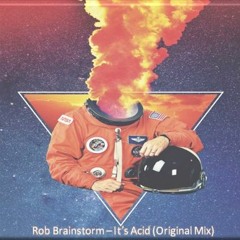 Rob Brainstorm - It's Acid (Original Mix)
