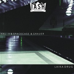 Hal-V & SpaceCase & Grauer - Laika Drug