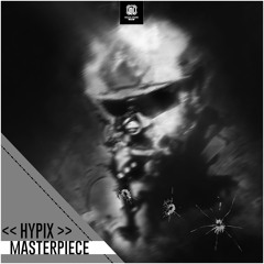 Hypix - Masterpiece ( Official Preview )187BPM