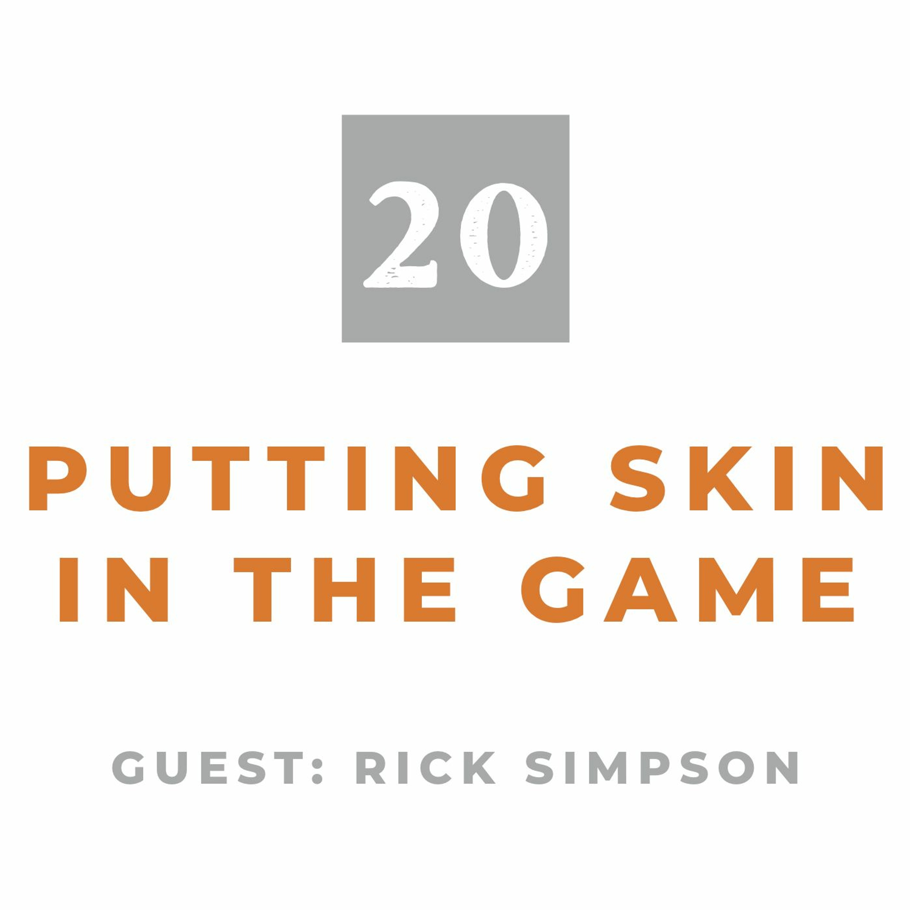 Episode 20: Putting Skin in the Game (with Rick Simpson) episode artwork